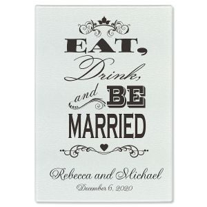 Eat, Drink and Be Married Cutting Board