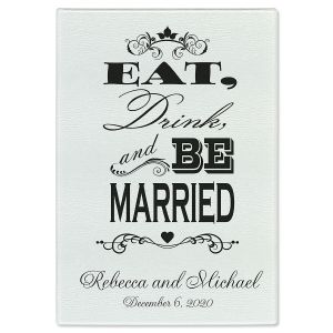Eat, Drink and Be Married Cutting Board