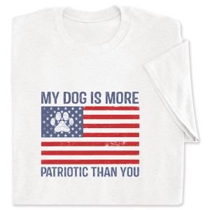 My Dog is More Patriotic Than You White Adult T-Shirt