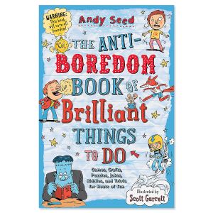 The AntiBoredom Book of Brilliant Things To Do 